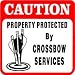 CAUTION: CROSSBOW protective services sign