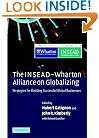 The INSEAD-Wharton Alliance on Globalizing: Strategies for Building Successful Global Businesses