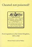 Cheated not poisoned? : food regulation in the United Kingdom, 1875-1938