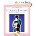 Healing Trauma: A Pioneering Program for Restoring the Wisdom of Your Body [With CD]