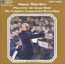 Sousa Marches Played by the Sousa Band: The Complete Commercial Recordings 1897-1930