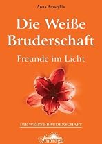 Die wei&szlig;e Bruderschaft. Freunde im Licht