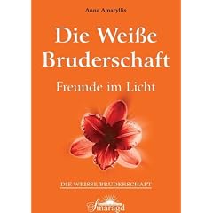 Die wei�e Bruderschaft. Freunde im Licht