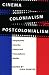 Cinema, Colonialism, Postcolonialism: Perspectives from the French  and  Francophone Worlds