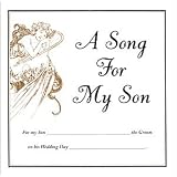 A Song for My Son On His Wedding Day by Donna Lee Honeywell