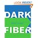 Dark Fiber: Tracking Critical Internet Culture (Electronic Culture: History, Theory, and Practice)