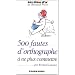 500 fautes d'orthographe � ne plus commettre