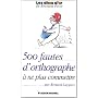 500 fautes d'orthographe � ne plus commettre