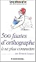 500 fautes d'orthographe � ne plus commettre