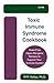 Toxic Immune Syndrome Cookbook: Yeast-Free Hypo-Allergenic Recipes to Support Your Im...