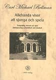 Allehanda visor att sjunga och spela: Tvasprakig: svensk och tysk - Zweisprachig - Carl M Bellman