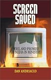 Screen Saved: Peril and Promise of Media in Ministry