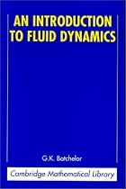 An Introduction to Fluid Dynamics (Cambridge Mathematical Library)