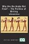 Why Are The Arabs Not Free: The Politics of Writing (Critical Quarterly Book Series)