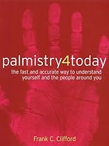 Palmistry 4 Today: The Fast and Accurate Way to Understand Yourself and the People Around You