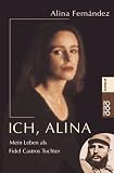 Produkt-Bild: Ich, Alina. Mein Leben als Fidel Castros Tochter.