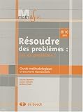 Résoudre des problèmes : pas de problème ! 8/10 ans : Guide méthodologique et documents reproductibles