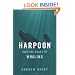 Harpoon: Into the Heart of Whaling (A Merloyd Lawrence Book)