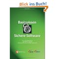 Basiswissen Sichere Software: Aus- und Weiterbildung zum ISSECO Certified Professional for Secure Software Engineering