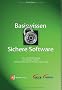 Basiswissen Sichere Software: Aus- und Weiterbildung zum ISSECO Certified Professional for Secure Software Engineering