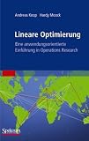 Lineare Optimierung - eine anwendungsorientierte Einf&uuml;hrung in Operations Research - Andreas Koop, Hardy Moock