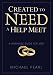 Created to Need a Help Meet: A Marriage Guide For Men Created to Need a Help Meet: A Marriage Guide For Men