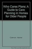Who cares plans : a guide to care planning in homes for older people