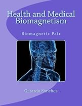 Health and Medical Biomagnetism: Biomagnetic Pair Health and Medical Biomagnetism: Biomagnetic Pair