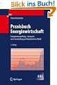 Praxisbuch Energiewirtschaft: Energieumwandlung, -transport und -beschaffung im liberalisierten Markt (VDI-Buch)