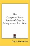 The Complete Short Stories of Guy De Maupassant