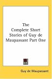 The Complete Short Stories of Guy De Maupassant