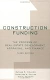 Buy : Construction Funding: The Process of Real Estate Development, Appraisal, and Finance
