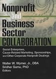 cover of Nonprofit and Business Sector Collaboration: Social Enterprises, Cause-Related Marketing, Sponsorships, and Other Corporate-Nonprofit Dealings