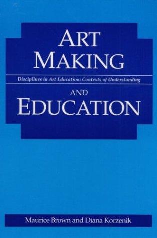 Art Making and Education (Disciplines in Art Education)