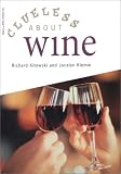 Clueless About Wine Richard Kitowski, Jocelyn Klemm