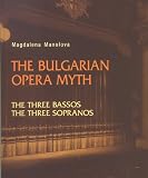 Bulgarian Opera Myth: The Three Bassos, the Three Sopranos