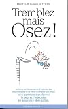 Tremblez mais osez!