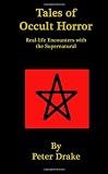 Tales Of Occult Horror: Real-Life Encounters With The Supernatural