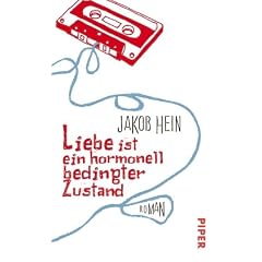 Liebe ist ein hormonell bedingter Zustand: Roman