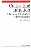Cultivating Intuition
 A Personal Introduction to Psychotherapy,
Peter Lomas