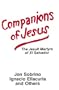Companions of Jesus: The Jesuit Martyrs of El Salvador