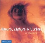 Amours, Z�phyres et Sir�nes - Oeuvres de Bassano, Castaldi, Falconieri, Merula Uccellini ...
