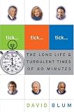 Tick... Tick... Tick...: The Long Life & Turbulent Times of 60 Minutes