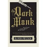 The Dark Monk: A Hangman's Daughter Tale (US Edition) ~ Oliver P�tzsch
