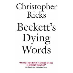 Beckett's Dying Words: The Clarendon Lectures 1990 (Clarendon Lectures in English)