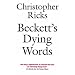 Beckett's Dying Words: The Clarendon Lectures 1990 (Clarendon Lectures in English)
