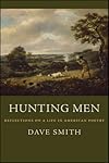 Hunting Men: Reflections on a Life in American Poetry