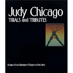 Judy Chicago: Trials and Tributes