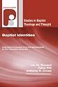 Baptist Identities: International Studies from the Seventeenth to the Twentieth Century (Studies in Baptist History and Thought)