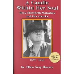 A Candle Within Her Soul: Mary Elizabeth Mahnkey & Her Ozarks, 1877-1948